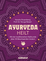 Ayurveda heilt - Kerstin Rosenberg, Tanuja Nesari