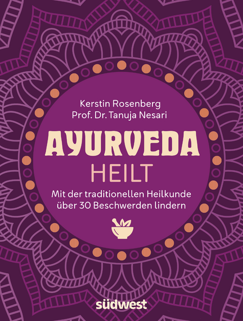 Ayurveda heilt - Kerstin Rosenberg, Tanuja Nesari