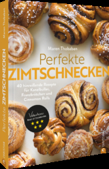 Perfekte Zimtschnecken - Maren Thobaben