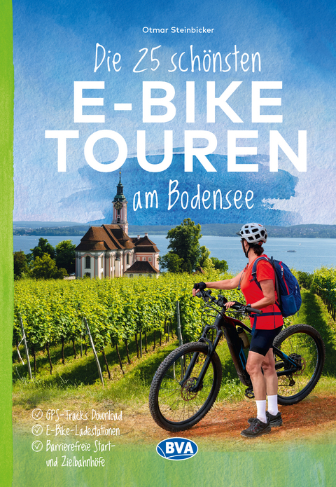 Die 25 sch&ouml;nsten E-Bike Touren am Bodensee - Otmar Steinbicker