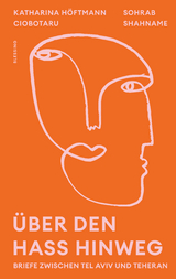 &Uuml;ber den Hass hinweg - Katharina H&ouml;ftmann Ciobotaru, Sohrab Shahname