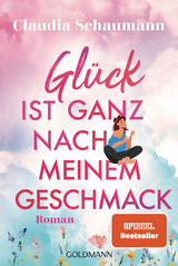 Gl&uuml;ck ist ganz nach meinem Geschmack - Claudia Schaumann