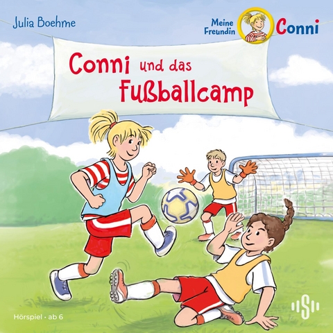 Conni und das Fu&szlig;ballcamp (Meine Freundin Conni - ab 6) - Julia Boehme