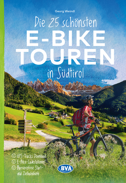 Die 25 sch&ouml;nsten E-Bike Touren in S&uuml;dtirol - Georg Weindl