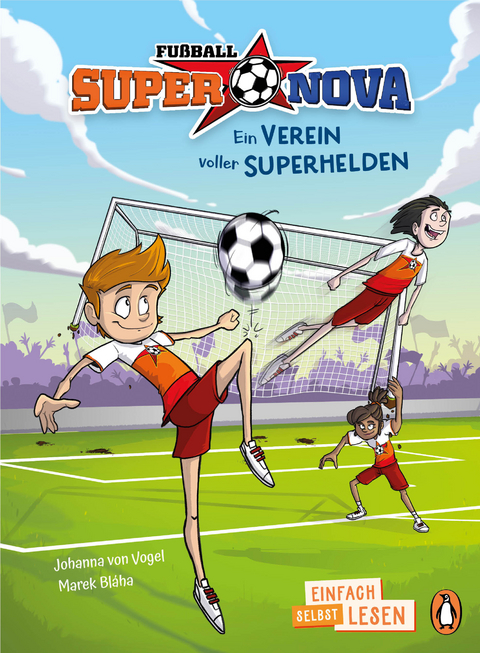 Fu&szlig;ball-Supernova &ndash; Ein Verein voller Superhelden - Johanna von Vogel