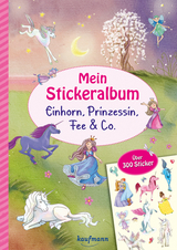 Mein Stickeralbum - Einhorn, Prinzessin, Fee & Co. - Klara Kamlah, Kristin L&uuml;ckel