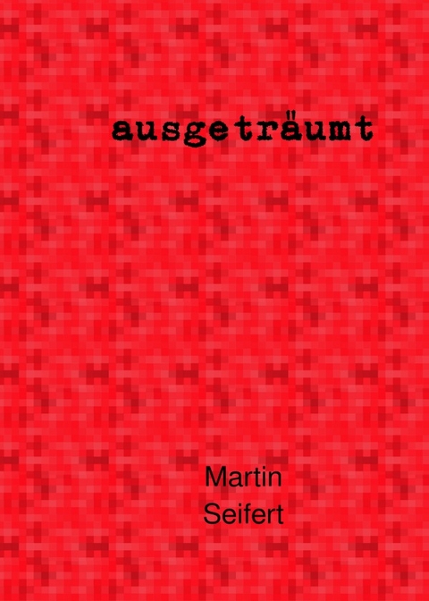 ausgetr&auml;umt - Martin Seifert