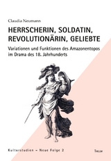 Herrscherin, Soldatin, Revolution&auml;rin, Geliebte - Claudia Neumann