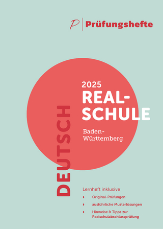 Prüfungsheft - 2025 Deutsch Realschulabschluss – Baden-Württemberg – Original-Prüfungen und Lösungen