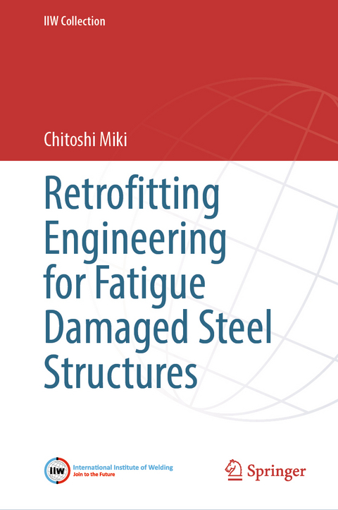 Retrofitting Engineering for Fatigue Damaged Steel Structures - Chitoshi Miki