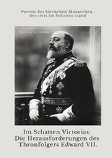 Im Schatten Victorias: Die Herausforderungen des Thronfolgers Edward VII. - Charlotte G. Onedin