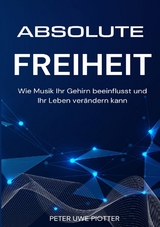 Absolute Freiheit - Peter Uwe Piotter
