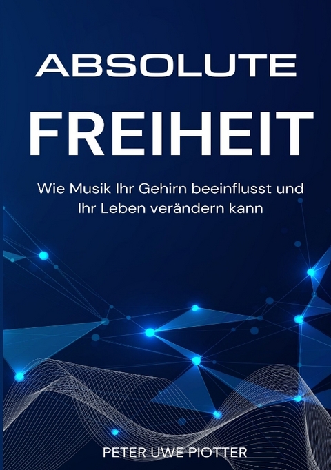 Absolute Freiheit - Peter Uwe Piotter