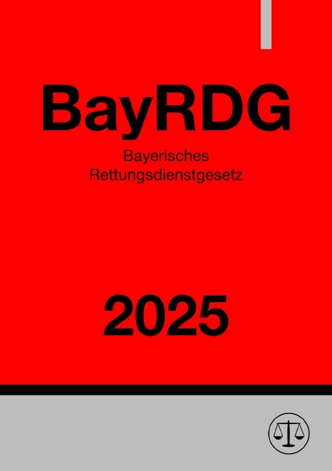 Bayerisches Rettungsdienstgesetz - BayRDG 2025 - Ronny Studier