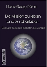 Die Mission zu leben und zu überleben - Hans-Georg Böhm