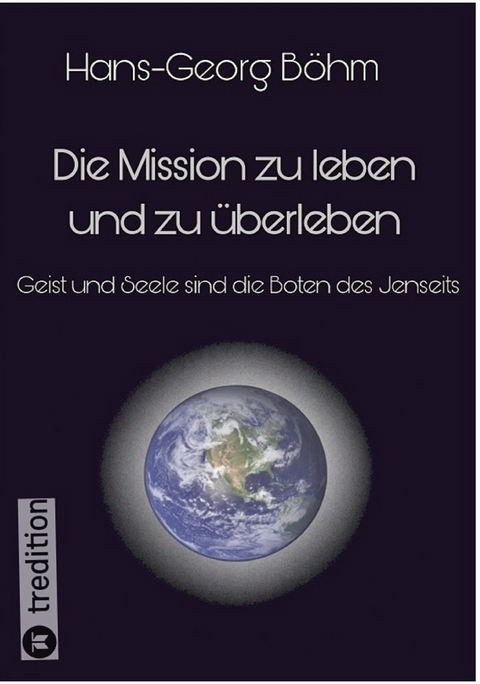 Die Mission zu leben und zu überleben - Hans-Georg Böhm