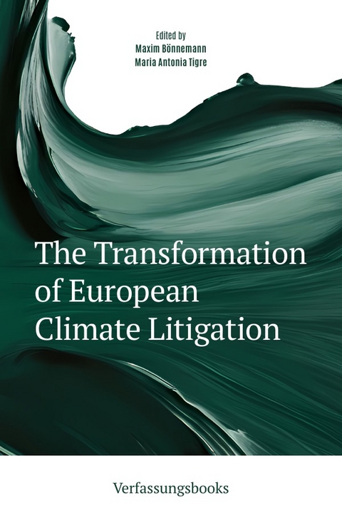 The Transformation of European Climate Litigation - Maxim B&ouml;nnemann, Maria Antonia Tigre