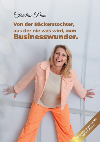 Von der Bäckerstochter, aus der nie was wird, zum Businesswunder.