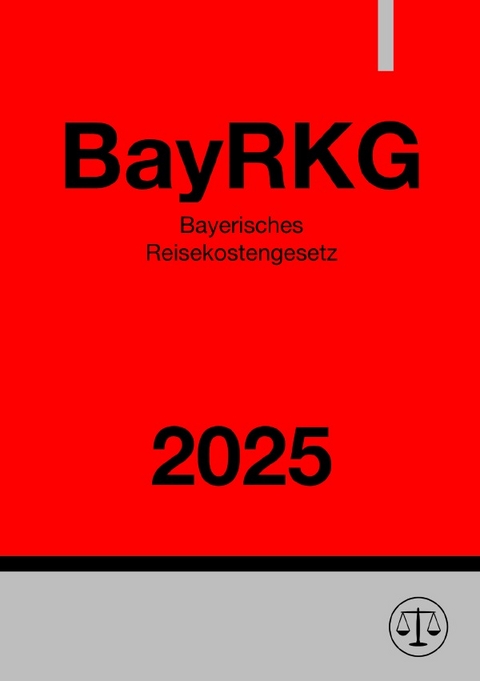 Bayerisches Reisekostengesetz - BayRKG 2025 - Ronny Studier