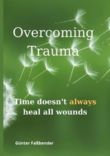 Overcoming Trauma - G&uuml;nter Fa&szlig;bender