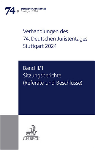 Verhandlungen des 74. Deutschen Juristentages Stuttgart 2024 Band II/1: Sitzungsberichte - Referate und Beschlüsse