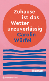 Zuhause ist das Wetter unzuverl&auml;ssig - Carolin W&uuml;rfel