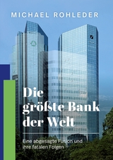 Die gr&ouml;&szlig;te Bank der Welt - Michael Rohleder
