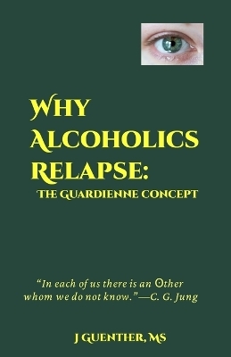 Why Alcoholics Relapse - J Guenther