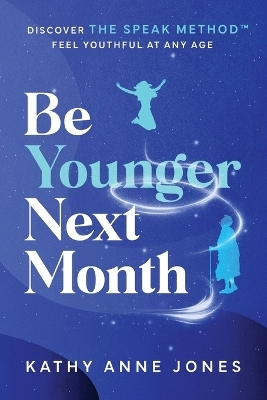Be Younger Next Month - Kathy Anne Jones