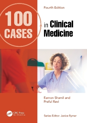 100 Cases in Clinical Medicine - Eamon Shamil, Praful Ravi
