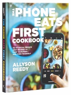 The Phone Eats First Cookbook - Allyson Reedy, Snejana Andreeva