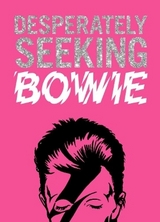 DESPERATELY SEEKING BOWIE - Castello-Cortes, Ian