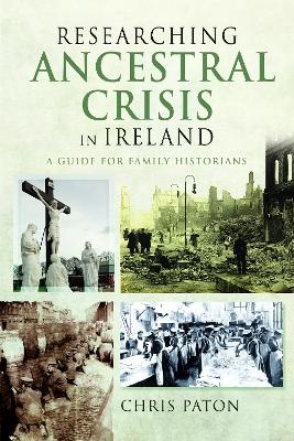 Researching Ancestral Crisis in Ireland - Chris Paton