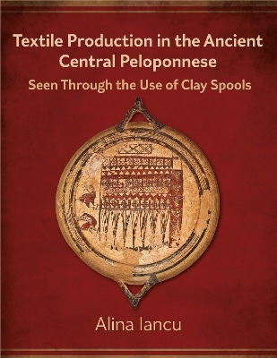 Textile Production in the Ancient Central Peloponnese