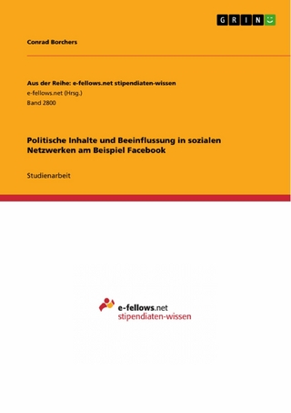Politische Inhalte und Beeinflussung in sozialen Netzwerken am Beispiel Facebook