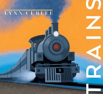 Trains - Lynn Curlee