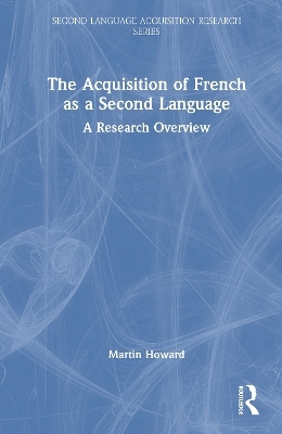 The Acquisition of French as a Second Language - Martin Howard