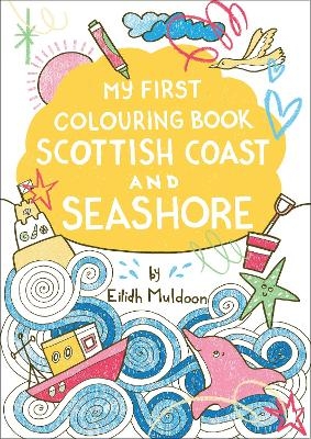 My First Colouring Book: Scottish Coast and Seashore - Eilidh Muldoon