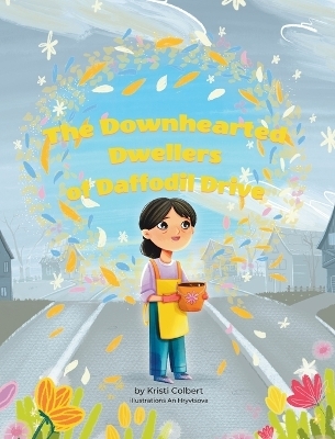 The Downhearted Dwellers of Daffodil Drive - Kristi Colbert
