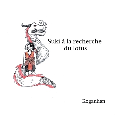 Suki &agrave; la recherche du Lotus -  Koganhan