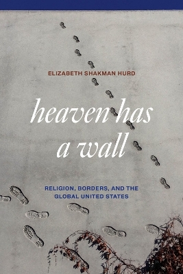 Heaven Has a Wall - Elizabeth Shakman Hurd