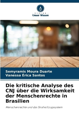 Die kritische Analyse des CNJ &uuml;ber die Wirksamkeit der Menschenrechte in Brasilien - Semyramis Moura Duarte, Vanessa &Eacute;rica Santos
