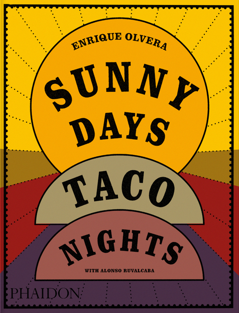 Sunny Days, Taco Nights - Enrique Olvera, Alonso Ruvalcaba