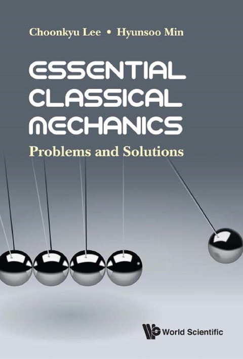 ESSENTIAL CLASSICAL MECHANICS: PROBLEMS AND SOLUTIONS - Choonkyu Lee, Hyunsoo Min
