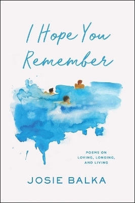 I Hope You Remember - Josie Balka