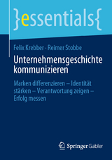 Unternehmensgeschichte kommunizieren - Felix Krebber, Reimer Stobbe