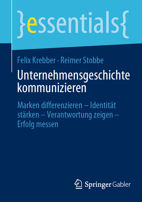 Unternehmensgeschichte kommunizieren - Felix Krebber, Reimer Stobbe