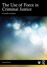 The Use of Force in Criminal Justice - Hough, Richard M.
