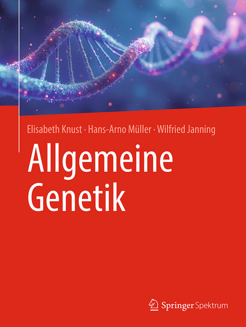 Allgemeine Genetik - Elisabeth Knust, Hans-Arno M&uuml;ller, Wilfried Janning