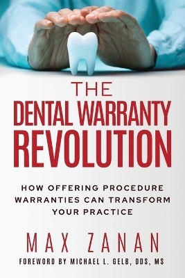 The Dental Warranty Revolution - Max Zanan